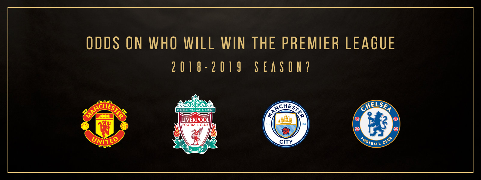 Odds On Who Will Win The Premier League 2018-2019 Season?