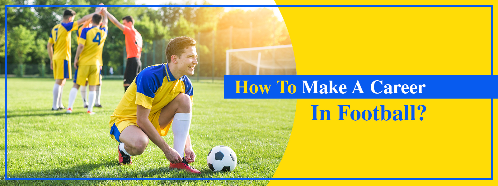 How To Make A Career In Football?